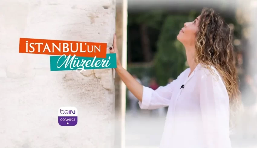 İstanbul’un Müzeleri beIN İZ TV’de Başlıyor!