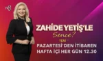 Zahide Yetiş’le Sence?