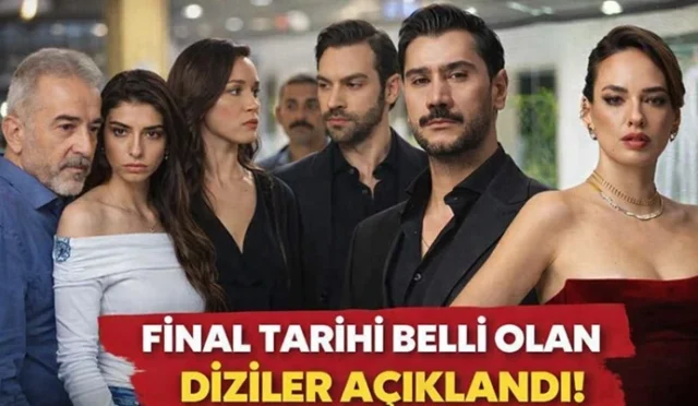 Final Tarihi Belli Olan Diziler Açıklandı!