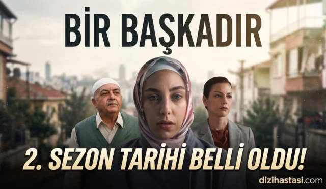 Bir Başkadır 2. Sezon Yayın Tarihi Belli Oldu! 6 Yıl Sonra Geri Dönüyor