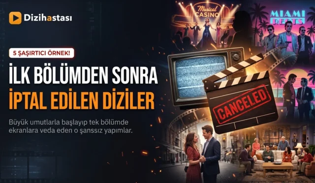 İlk Bölümden Sonra İptal Edilen Diziler